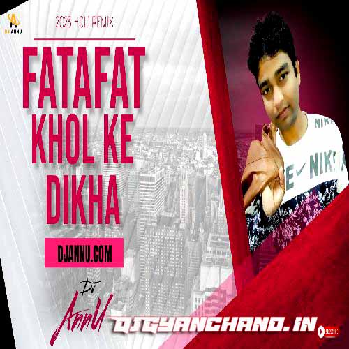 Fatafat Khol Ke Dikha - Holi Remix Mp3 Song - DJ Annu Gopiganj